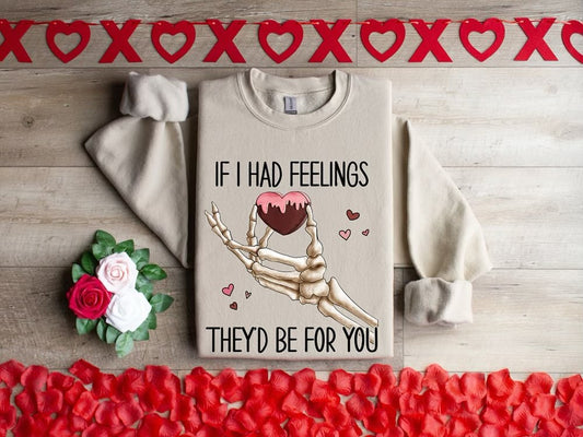 If I Had Feelings Sweatshirt